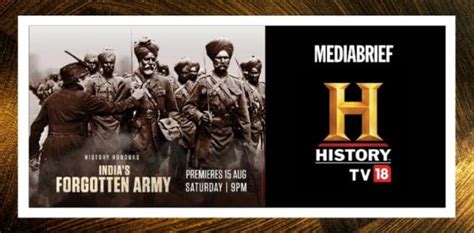 Indias Forgotten Army To Premiere On History Tv18 15 August Mediabrief