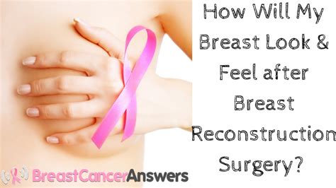 How Will My Breast Look And Feel After Breast Reconstruction Surgery Youtube
