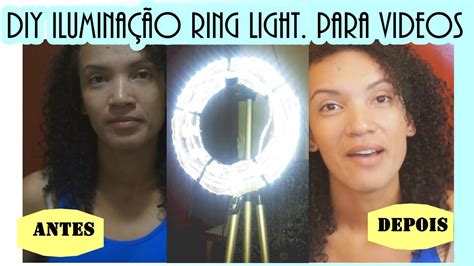 Diy Ring Light Melhor Iluminação Caseira Para Videos Fácil E Barata