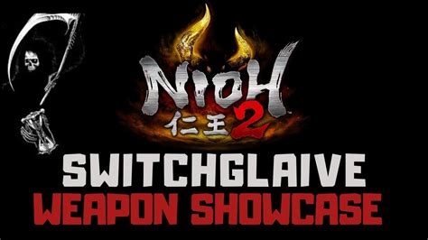 Nioh 2 Switchglaive Weapon Showcase Switchglaive Moveset And Combat