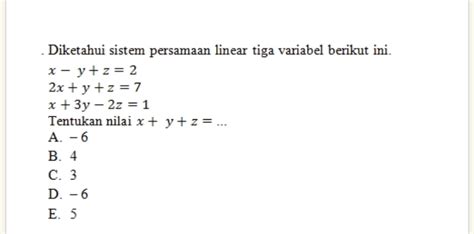 Solved Diketahui Sistem Persamaan Linear Tiga Variabel Berikut Ini X Yz2 2xyz7 X3y 2z1