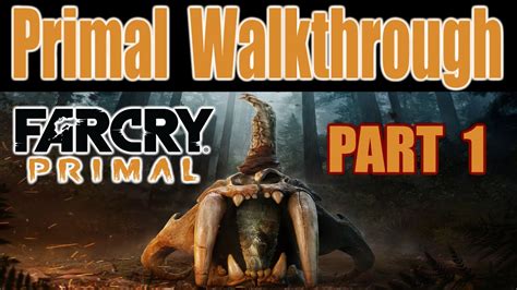 Far Cry Primal Walkthrough Part 1 Gameplay Lets Play With