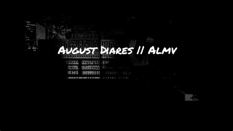 August Diaries Almv With Lyrics Youtube