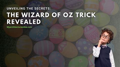 Unveiling The Secrets The Wizard Of Oz Trick Revealed
