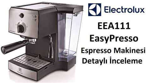 Electrolux Eea Easypresso Espresso Makinesi Detayl Nceleme Fiyat
