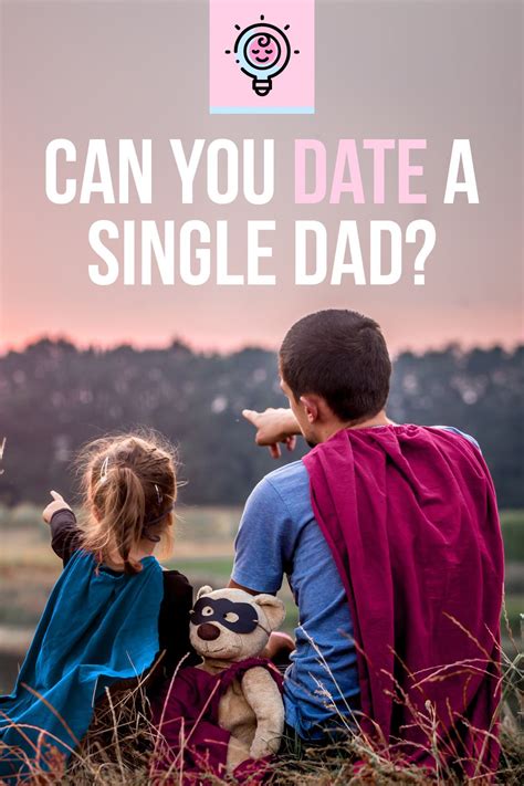 Ready To Date A Single Dad Dating A Single Dad Single Mom Dating