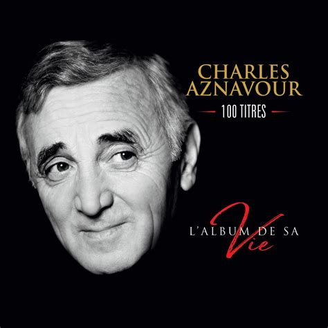 Charles Aznavour L Album De Sa Vie Titres Iheart
