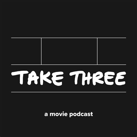 Take Three A Movie Podcast A Podcast By Take3amp