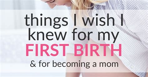 Becoming A Mom 6 Things I Wish I Knew Before My First Birth