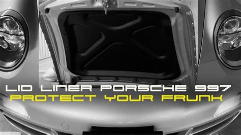 Porsche 997 Lid Liner Protect Your Frunk Youtube