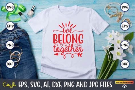 We Belong Together Svg Vector Files Png Graphic By Artunique24