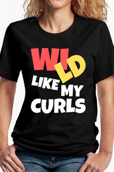 Wild Like My Curls Unisex T Shirt Many Colors Inside Friendship