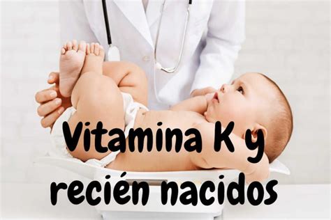 Vitamina K en el recién nacido Cuándo Suministrarla