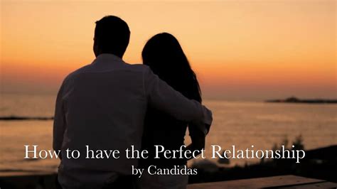 How To Have The Perfect Relationship Youtube