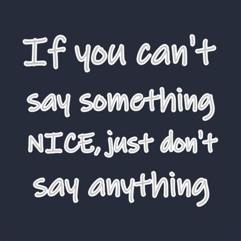 If You Cant Say Something Nice If You Cant Say