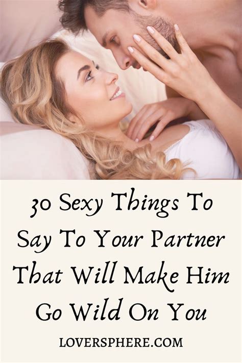 30 Sexy Things To Say To Your Partner That Will Make Him Go Wild On You