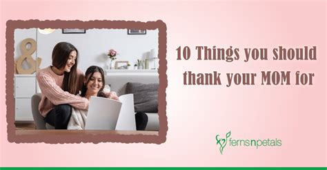 Things You Should Thank Your Mom For Ferns N Petals