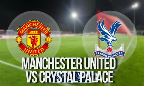 You have chosen to watch crystal palace vs manchester united , and the stream will start up to an hour before the game time. Manchester United vs Crystal Palace - Devils To Dominate ...