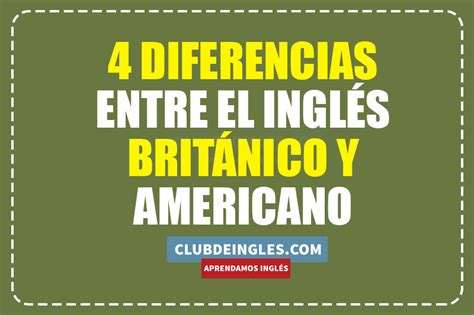 4 Principales Diferencias Entre El InglÉs Británico Y Americano