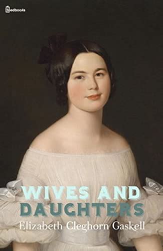 Wives And Daughters By Elizabeth Cleghorn Gaskell Goodreads