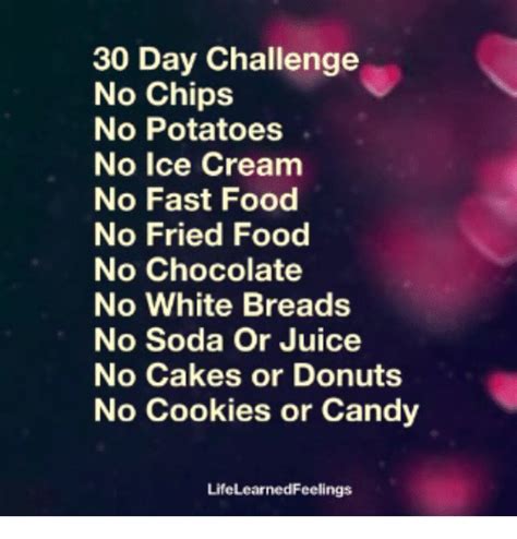 This was the only one i could think of. 30 Day Challenge No Chips No Potatoes No Ice Cream No Fast ...