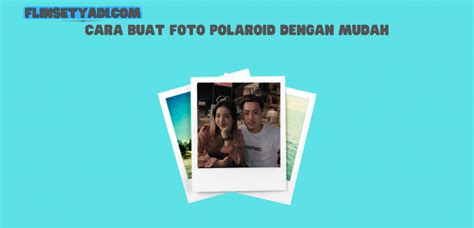 Cara Memberikan Efek Polaroid pada Foto Digital