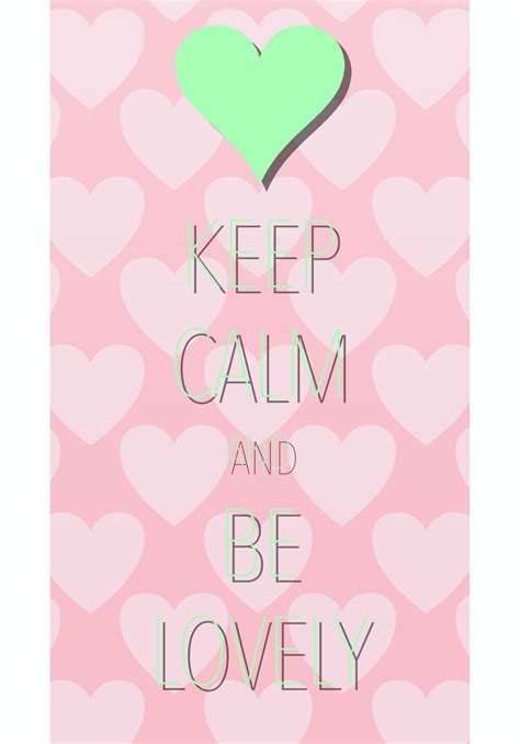 Keep Calm And Be Lovely Created With Keep Calm And Carry On For Ios