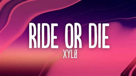 XylØ Ride Or Die Lyrics Youtube