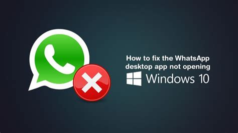 How To Fix Whatsapp Desktop App Not Opening On Windows 10 Windows