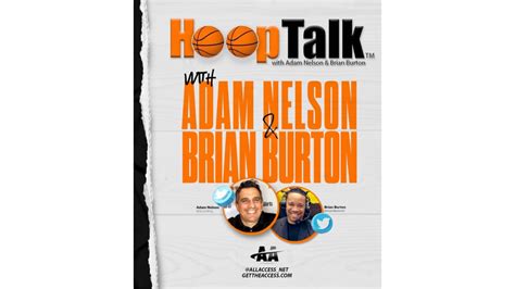 Hoop Talk With Adam Nelson And Brian Burton Season 1 Episode 1 Hoopdirt