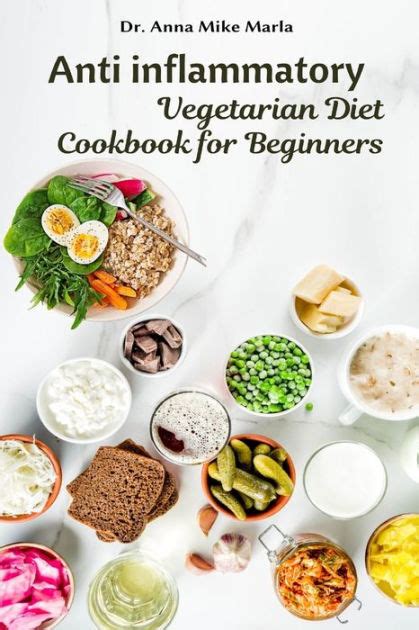 Anti Inflammatory Vegetarian Diet Cookbook For Beginners By Dr Anna Mike Marla Paperback