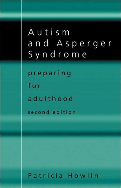 Autism And Asperger Syndrome Preparing For Adulthood Edition 2 By Patricia Howlin