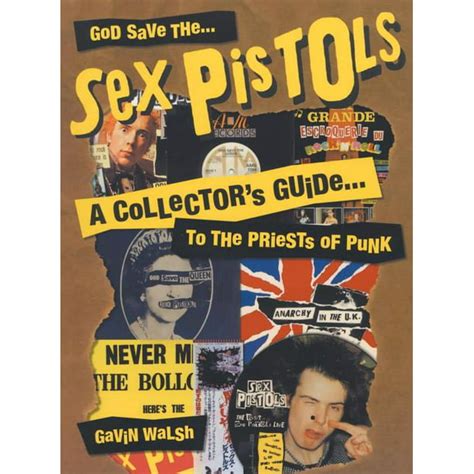 God Save The Sex Pistols A Collectors Guide To The Priests Of Punk