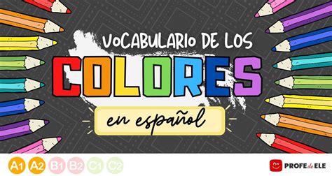 Vocabulario De Los Colores En Español Profedeele