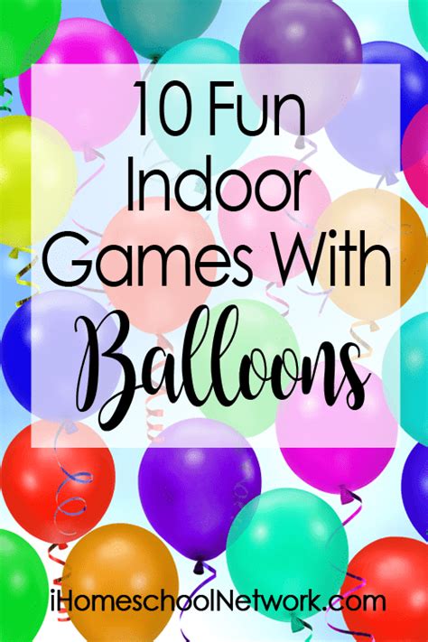 10 Fun Indoor Games With Balloons Ihomeschool Network