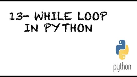 13 While Loop In Python Python While Loop Explained Loops In