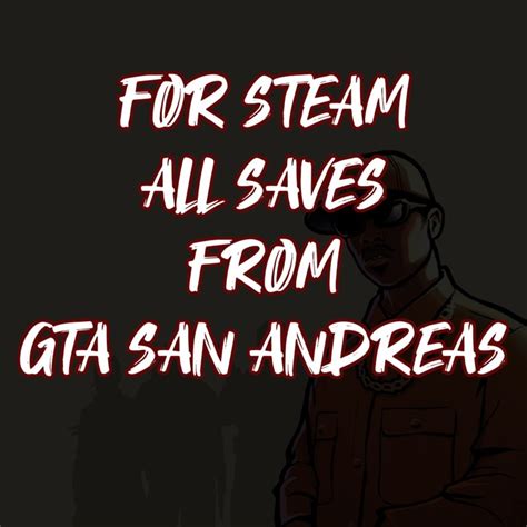 Gta San Andreas For Steam Gta San Andreas All Mission Saves Mod