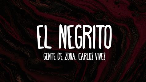 Gente De Zona Carlos Vives El Negrito Letralyrics Youtube