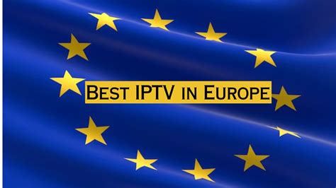 Best Iptv Services In Europe To Stream Live Tv And Vod