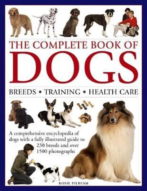 The Complete Book Of Dogs Breeds Training Health Care A