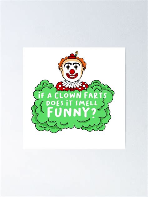 If A Clown Farts Does It Smell Funny Poster By Shivram Redbubble