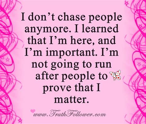 I Dont Chase People Anymore