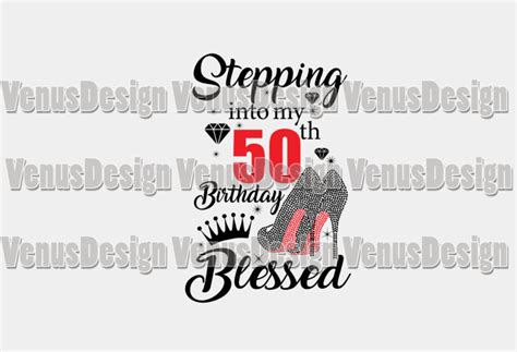 Stepping Into My 50th Birthday Blessed Editable Design Buy T Shirt Designs