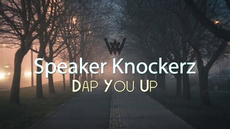 Speaker Knockerz Dap You Up Youtube