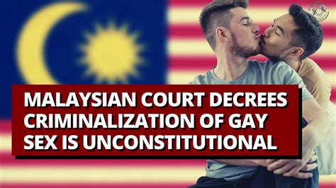 Malaysian Court Decrees Criminalization Of Gay Sex Is Unconstitutional