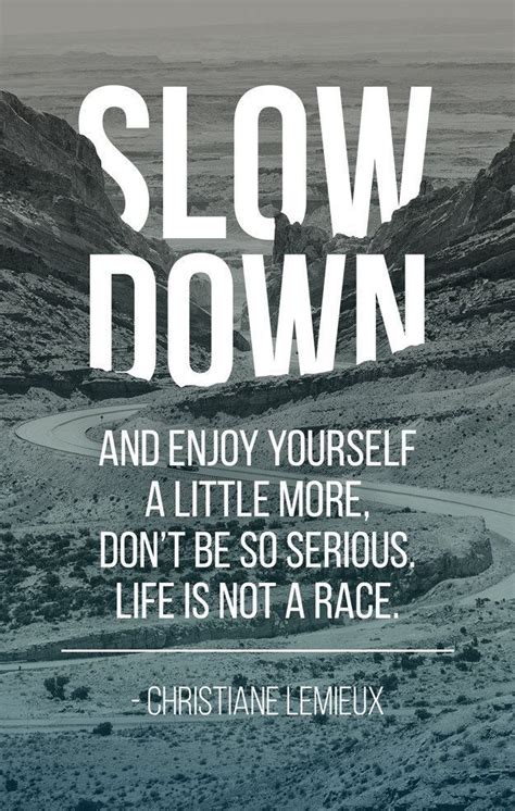 Slow Down Work Quotes Motivational Quotes Words