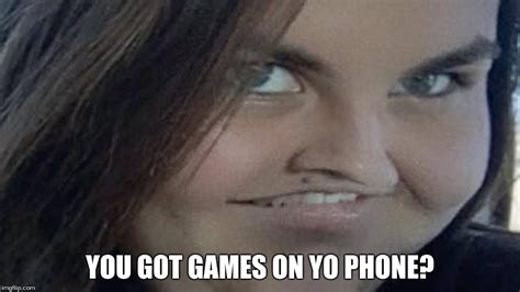 Ya Got Games On Your Phone Meme Ihsanpedia