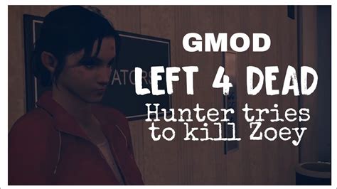[gmod] left 4 dead hunter tries to kill zoey youtube