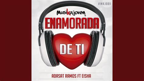 Enamorada De Ti Feat Eisha Youtube