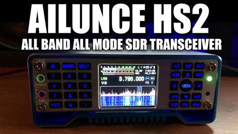 Ailunce Hs2 All Band All Mode Sdr Transceiver First Look Youtube